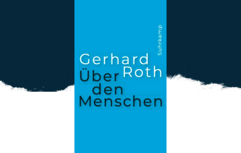 Gerhard Roth – Über den Menschen